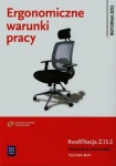 NOWA!!! Ergonomiczne warunki pracy. Kwalifikacja Z.13.2. Doskonalenie ergonomicznych warunków pracy. Podręcznik do nauki zawodu technik BHP