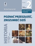 Historia 2 cz.2 "Poznać przeszłośc, zrozumieć dziś. Czasy nowożytne 1697-1871r." podręcznik dla liceum i technikum-zakres podstawowy i rozszerzony  Kopczyński M.