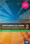 NOWA!!! Informatyka na czasie 2 Podręcznik lic/tech zakres podstawowy, wyd. Nowa Era REF