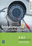  Instalowanie urządzeń elektronicznych. Kwalifikacja E.6.1. Podręcznik do nauki zawodu technik elektronik