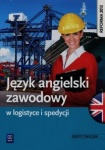 NOWA!!! Język angielski zawodowy w logistyce i spedycji Zeszyt ćwiczeń