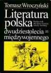 Literatura XX-lecia międzywojennego. Podręcznik do nauki języka polskiego dla liceum ogólnokształcącego (stary system) 