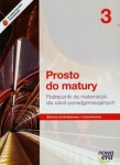 Matematyka Prosto do matury 3 Podręcznik dla szkół ponadgimnazjalnych zakres podstawowy i rozszerzony wyd.Nowa Era