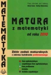 MATURA z matematyki od roku 2010. Zbiór zadań maturalnych z zakresu kształcenia Podstawowego wyd.Podkowa