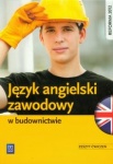 NOWA!!! Język angielski zawodowy w budownictwie. Zeszyt ćwiczeń