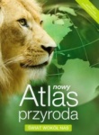 NOWA!!! Nowy Atlas Przyroda Świat wokół nas, wyd.Nowa Era