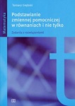 NOWA!!! Podstawianie zmiennej pomocniczej w równaniach i nie tylko wyd. Pazdro