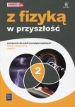 NOWA!!! Z fizyką w przyszłość 2 Podręcznik dla szkół ponadgimnazjalnych zakres rozszerzony wyd.Zamkor/WSiP
