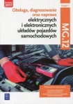 NOWA!!! Obsługa, diagnozowanie oraz naprawa elektrycznych i elektronicznych układów pojazdów samochodowych. Kwalifikacja MG.12. Część 1