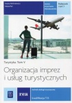 Organizacja imprez i usług turystycznych. Turystyka. Podręcznik do kształcenia w zawodzie technik obsługi turystycznej. Tom V. Część 2