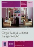 Organizacja salonu fryzjerskiego. Organizacja salonu we fryzjerstwie. Podręcznik do nauki zawodu technik usług fryzjerskich