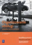 Organizowanie obsługi pojazdów samochodowych. Kwalifikacja M.42.1. Podręcznik do nauki zawodu technik pojazdów samochodowych