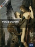 Ponad słowami kl.1 cz.1 podręcznik dla szkół ponadgimnazjalnych zakres podstawowy i rozszerzony, wyd.Nowa Era Ponad słowami kl.1 cz.1 podręcznik dla szkół ponadgimnazjalnych zakres podstawowy i rozszerzony, wyd.Nowa Era