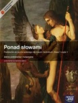 Ponad słowami kl.1 cz.1 podręcznik dla szkół ponadgimnazjalnych zakres podstawowy i rozszerzony, wyd.Nowa Era