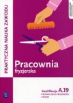 Pracownia fryzjerska. Wykonywanie zabiegów fryzjerskich. Fryzjer i technik usług fryzjerskich. Kwalifikacja A.19