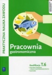 Pracownia gastronomiczna. Sporządzanie potraw i napojów. Kwalifikacja T.6