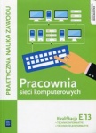 Pracownia sieci komputerowych. Technik informatyk/Technik teleinformatyk. Kwalifikacja E.13