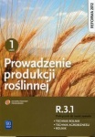 Prowadzenie produkcji roślinnej. Kwalifikacja R.3.1. Podręcznik do nauki zawodów technik rolnik, technik agrobiznesu i rolnik. Część 1