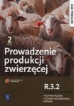 Prowadzenie produkcji zwierzęcej. Kwalifikacja R.3.2. Podręcznik do nauki zawodów technik rolnik, technik agrobiznesu i rolnik. Część 2