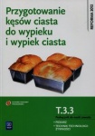 Przygotowanie kęsów ciasta do wypieku i wypiek ciasta. Kwalifikacja T.3.3. Podręcznik do nauki zawodu piekarz / technik technologii żywności