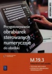 Przygotowywanie obrabiarek sterowanych numerycznie do obróbki. Kwalifikacja M.19.3