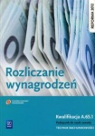 NOWA!!! Rozliczanie wynagrodzeń. Kwalifikacja A.65.1. Podręcznik do nauki zawodu technik rachunkowości