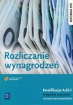 Rozliczanie wynagrodzeń. Kwalifikacja A.65.1. Podręcznik do nauki zawodu technik rachunkowości