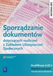 Sporządzanie dokumentów dotyczących rozliczeń z ZUS Kwalifikacja A.65.3 Technik rachunkowości