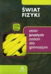 Świat fizyki zbiór prostych zadań dla gimnazjum kl.1-3, wyd.Zamkor