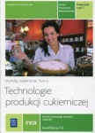 Technologie produkcji cukierniczej. Wyroby cukiernicze. Tom II. Część 1