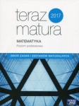 Teraz matura 2017 Matematyka Zbiór zadań i zestawów maturalnych Poziom podstawowy