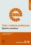 NOWA!!! Testy i zadania praktyczne Egzamin zawodowy Technik budownictwa Murarz-tynkarz Kwalifikacja B.18 Wykonywanie robót murarskich i tynkarskich