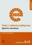 Testy i zadania praktyczne Egzamin zawodowy Technik budownictwa Kwalifikacja B.33 Organizacja i kontrolowanie robót budowlanych