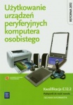 Użytkowanie urządzeń peryferyjnych komputera osobistego. Podręcznik do nauki zawodu technik informatyk