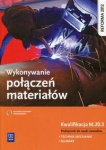 Wykonywanie połączeń materiałów. Kwalifikacja M.20.3. Podręcznik do nauki zawodów technik mechanik i ślusarz