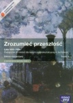 NOWA!!! Zrozumieć przeszłość cz.3 Lata 1815-1939 Historia Podręcznik dla szkół ponadgimnazjalnych zakres rozszerzony wyd.Nowa Era